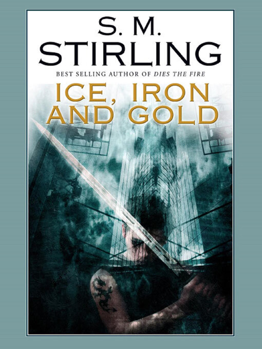 Title details for Ice, Iron, and Gold by SM Stirling - Available